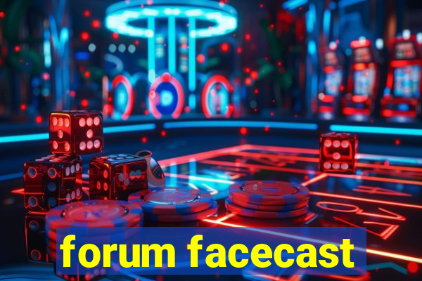 forum facecast