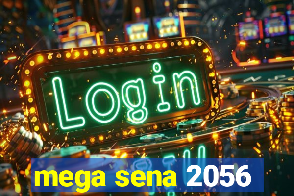 mega sena 2056