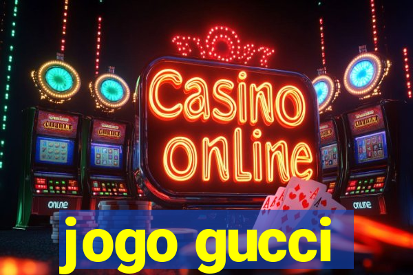 jogo gucci