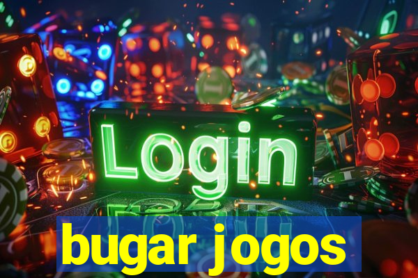 bugar jogos