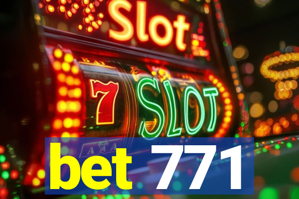 bet 771