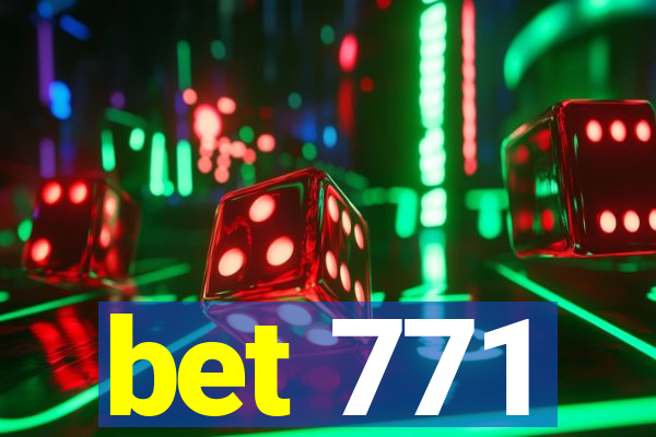 bet 771