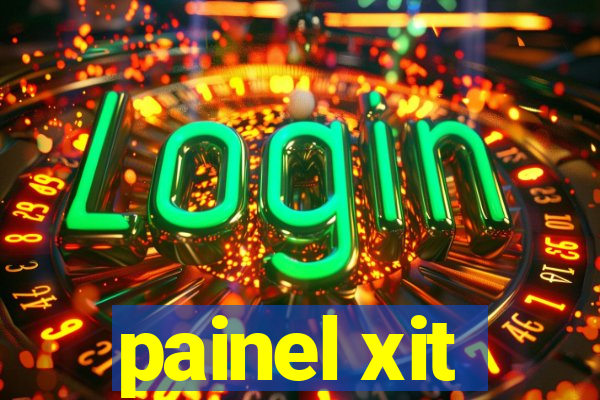 painel xit