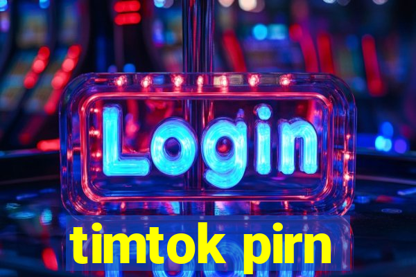 timtok pirn