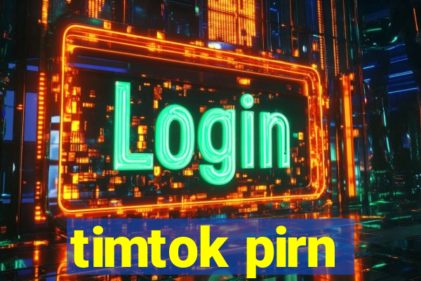 timtok pirn