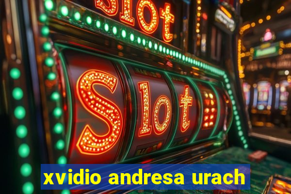 xvidio andresa urach