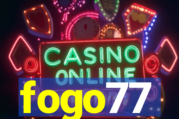 fogo77