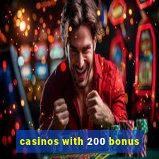 casinos with 200 bonus