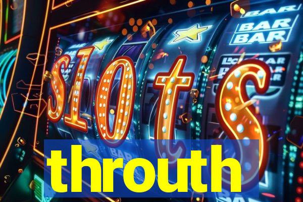 throuth