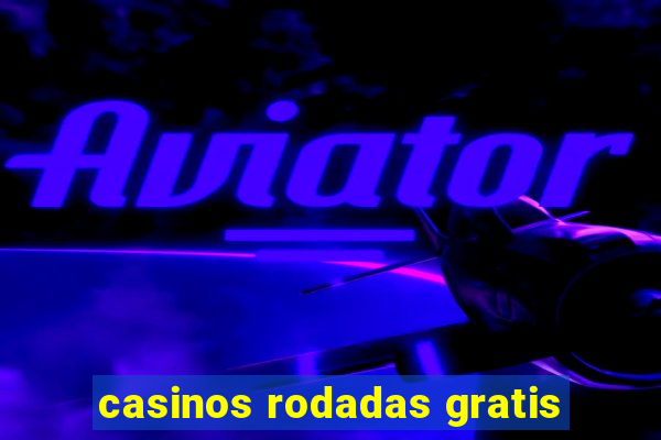 casinos rodadas gratis