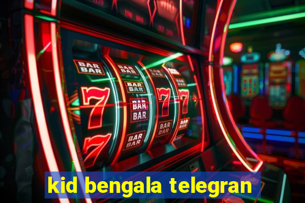 kid bengala telegran