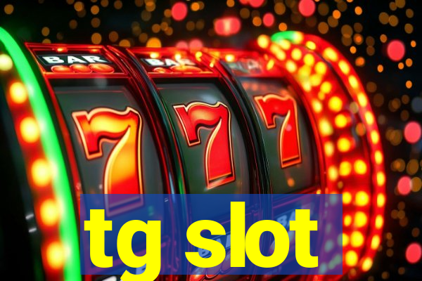 tg slot