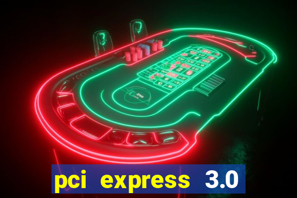 pci express 3.0 x16 slot