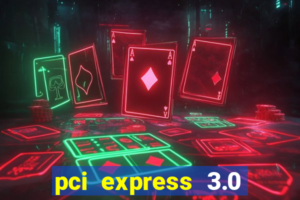 pci express 3.0 x16 slot