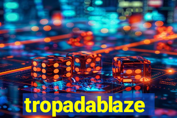 tropadablaze