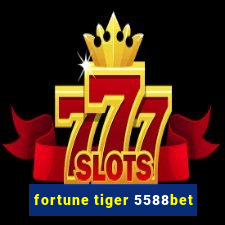 fortune tiger 5588bet