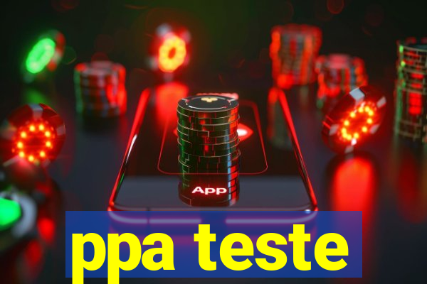 ppa teste