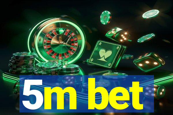 5m bet