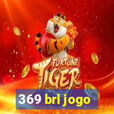 369 brl jogo