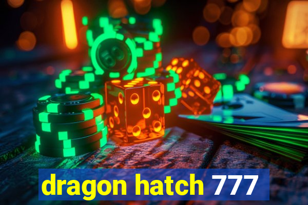 dragon hatch 777