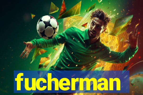 fucherman