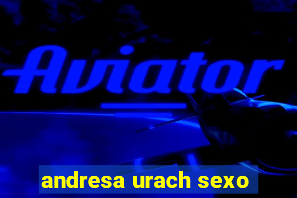 andresa urach sexo