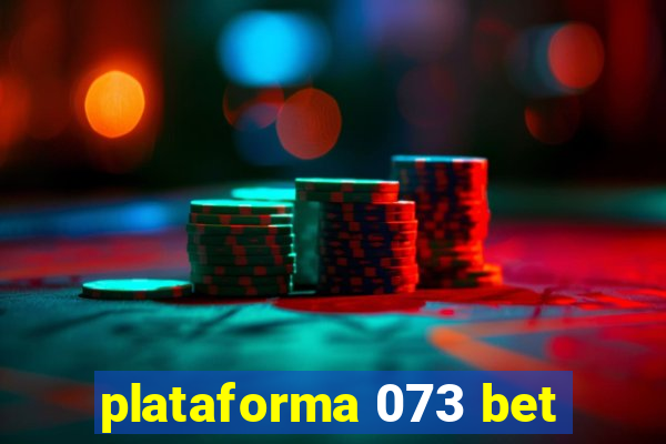 plataforma 073 bet