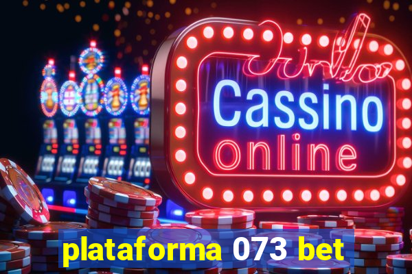 plataforma 073 bet