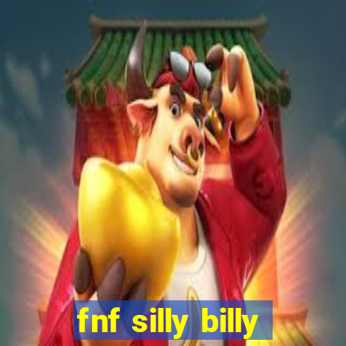 fnf silly billy