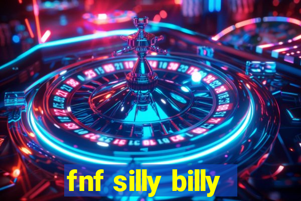 fnf silly billy