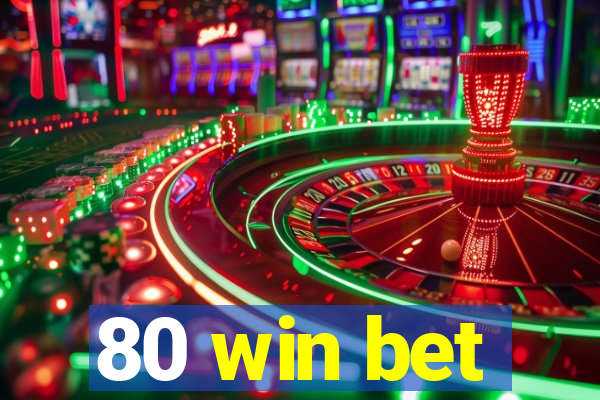 80 win bet