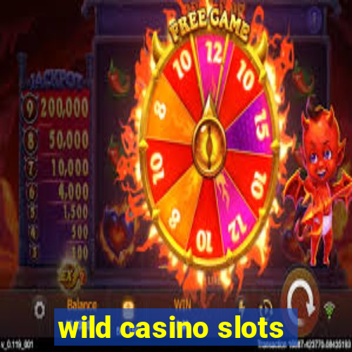 wild casino slots