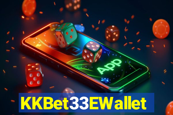 KKBet33EWallet