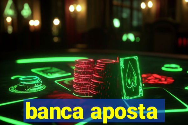 banca aposta