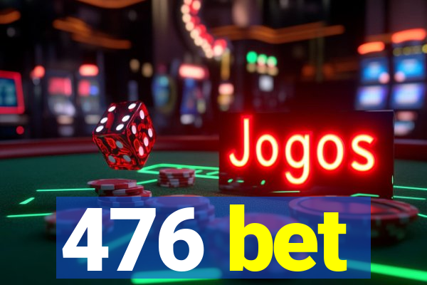 476 bet