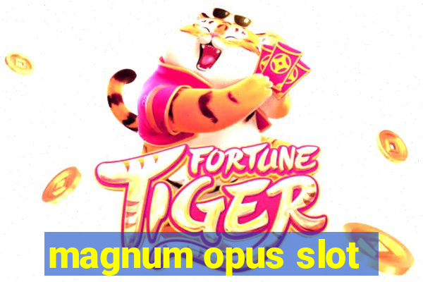 magnum opus slot