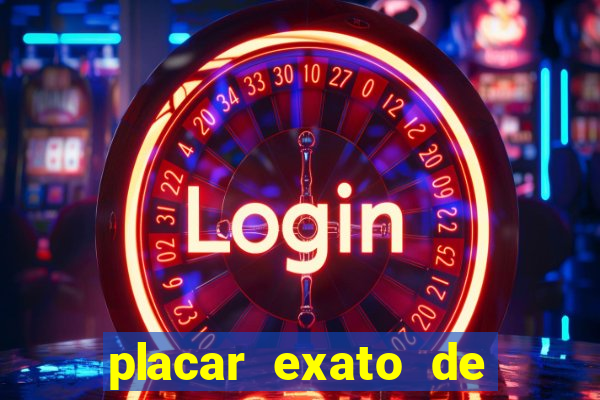 placar exato de jogos de hoje