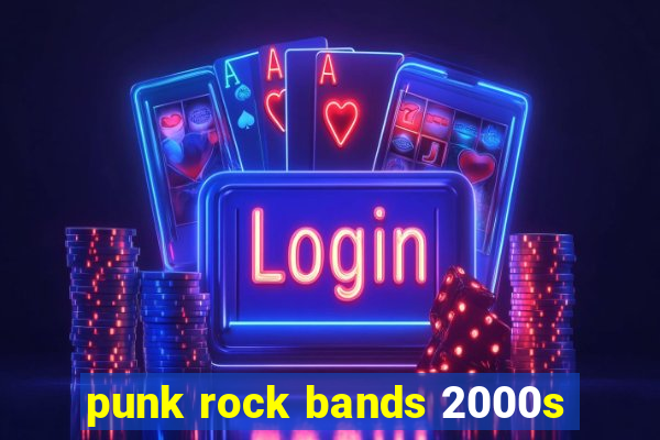 punk rock bands 2000s