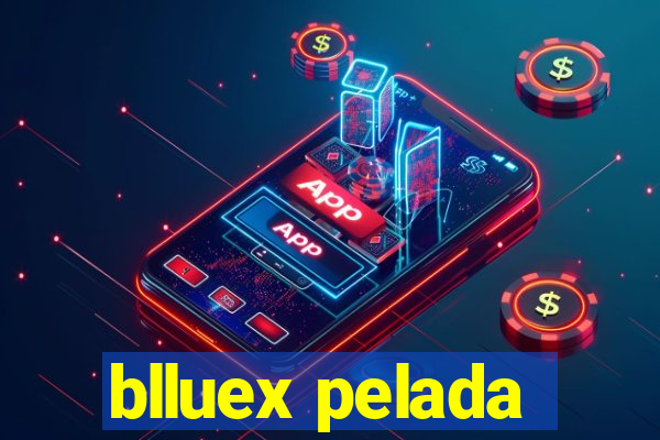 blluex pelada