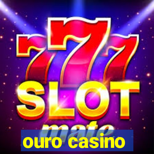 ouro casino