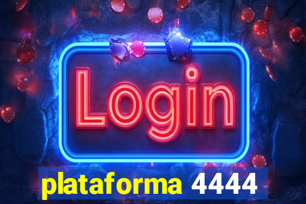 plataforma 4444