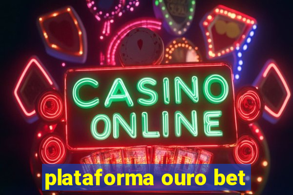 plataforma ouro bet