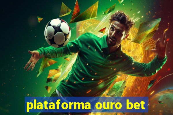 plataforma ouro bet