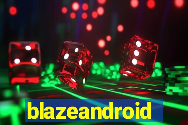 blazeandroid