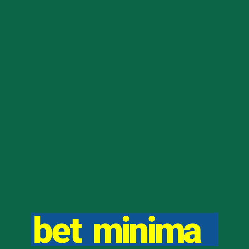 bet minima