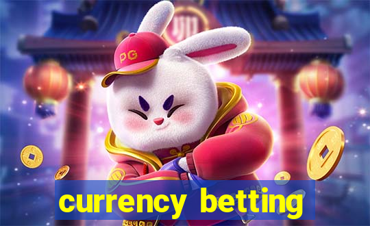 currency betting