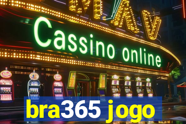 bra365 jogo