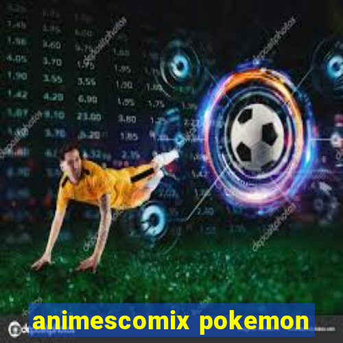 animescomix pokemon