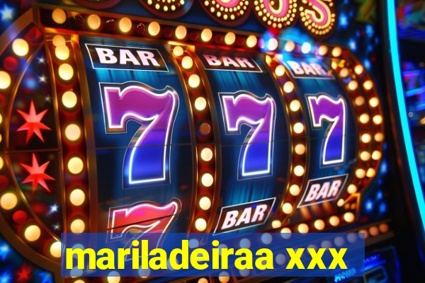 mariladeiraa xxx