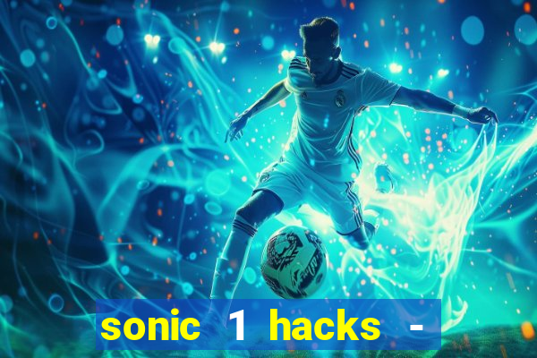 sonic 1 hacks - sonic retro